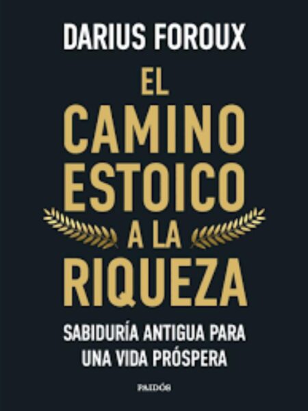 CAMINO ESTOICO A LA RIQUEZA, EL