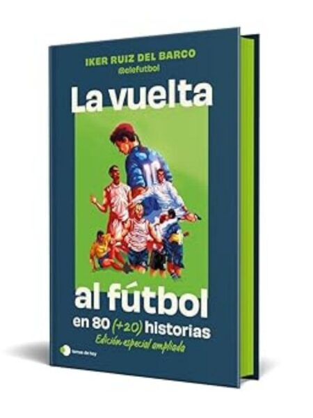 VUELTA AL FUTBOL EN 80 (+20) HISTORIAS, LA -EDICIÓN ESPECIAL-