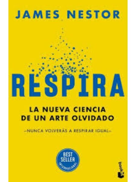 RESPIRA -LA NUEVA CIENCIA DE UN ARTE OLVIDADO-
