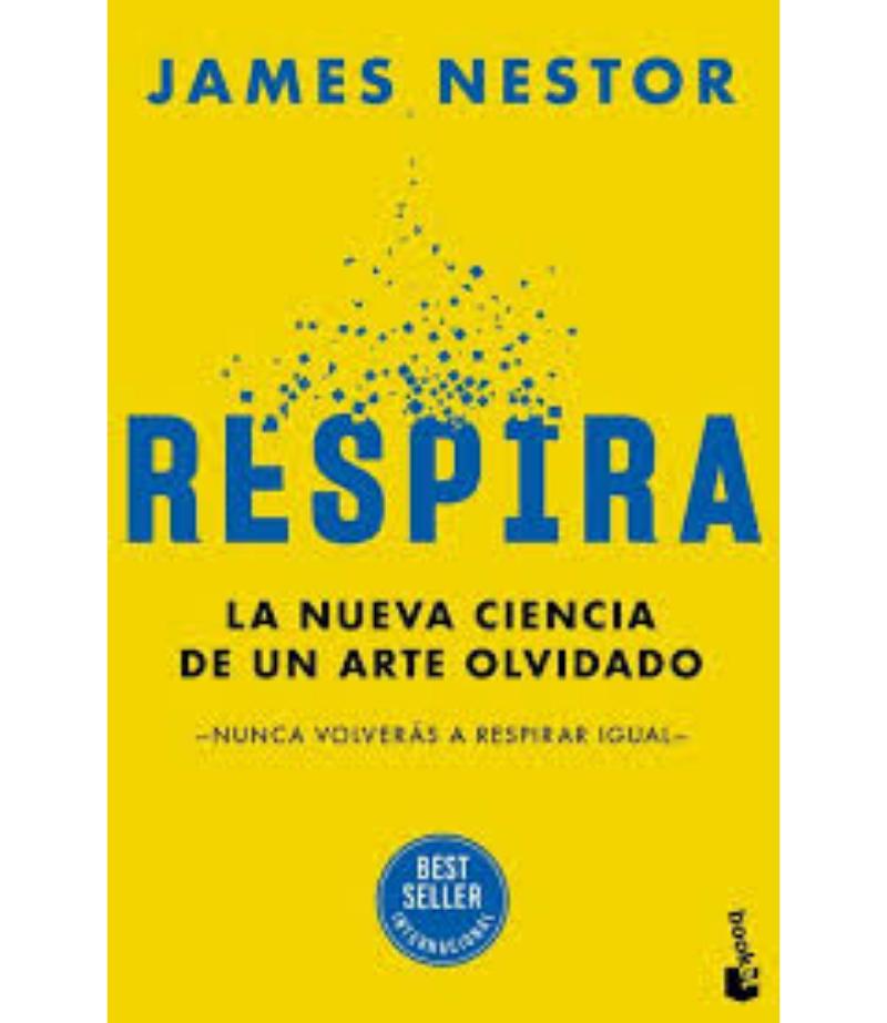 RESPIRA -LA NUEVA CIENCIA DE UN ARTE OLVIDADO-