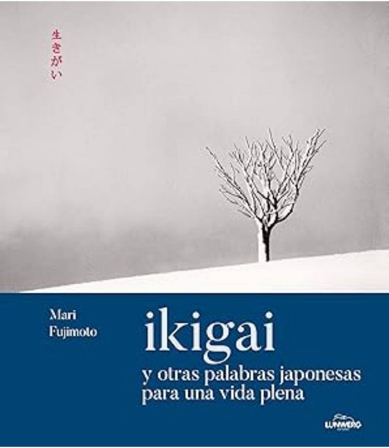 IKIGAI Y OTRAS PALABRAS JAPONESAS PARA UNA VIDA PLENA