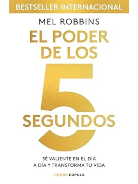 PODER DE LOS 5 SEGUNDOS, EL -SÉ VALIENTE EN EL DÍA A DÍA-