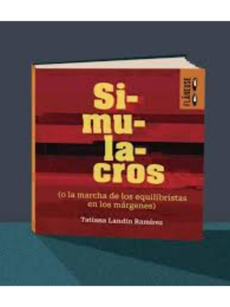 SIMULACROS (O LA MARCHA DE LOS EQUILIBRISTAS EN LOS MÁRGENES)