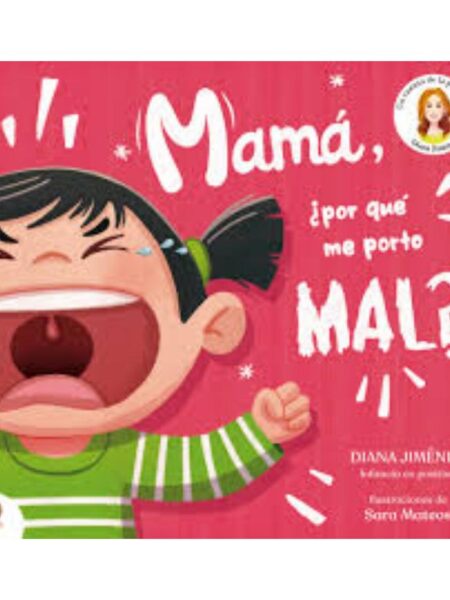 MAMÁ ¿POR QUÉ ME PORTO MAL?