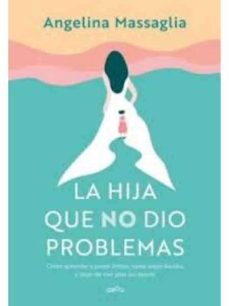 HIJA QUE NO DIO PROBLEMAS, LA