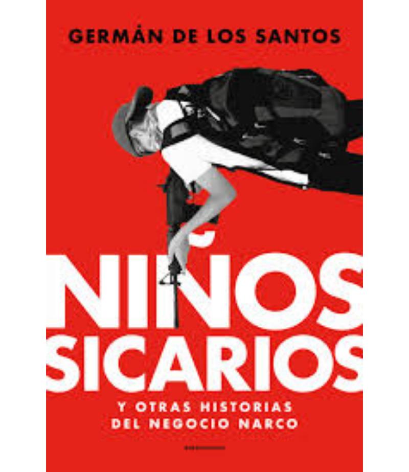 NIÑOS SICARIOS Y OTRAS HISTORIAS DEL NEGOCIO NARCO