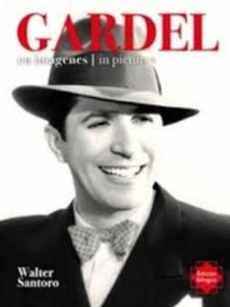 GARDEL EN IMÁGENES - IN PICTURES