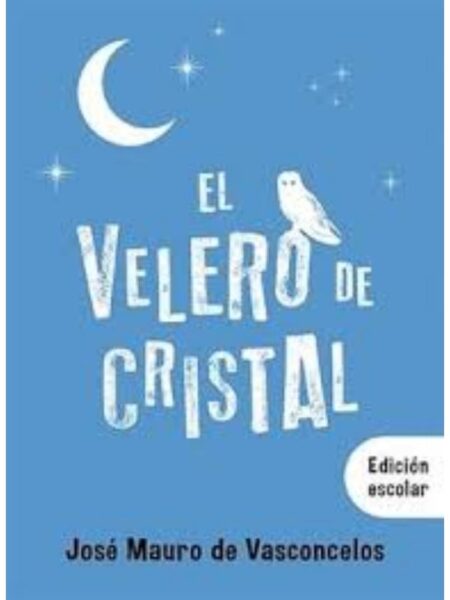 VELERO DE CRISTAL, EL -EDICIÓN ESCOLAR-
