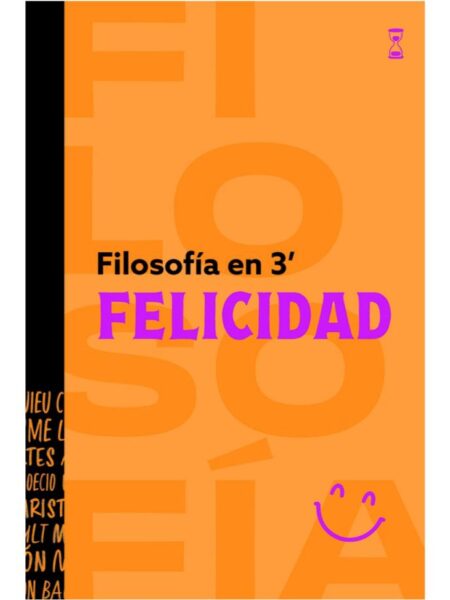 FILOSOFIA EN 3 MINUTOS - FELICIDAD