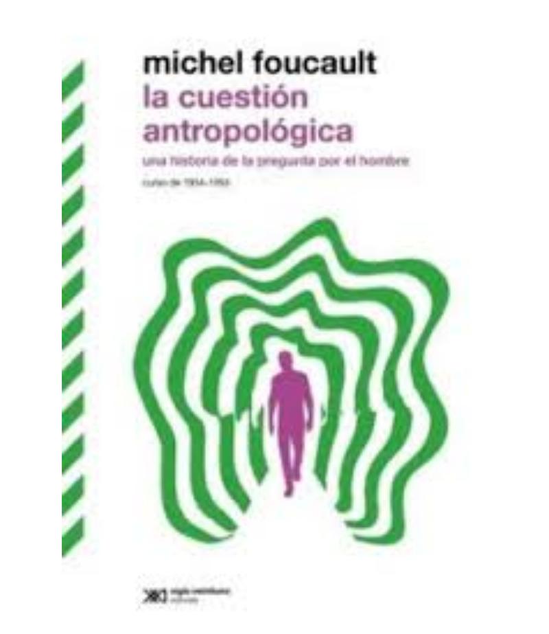 LA CUESTIÓN ANTROPOLÓGICA -UNA HISTORIA DE LA PREGUNTA POR EL HOMBRE-