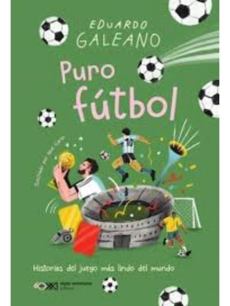 PURO FÚTBOL -HISTORIA DEL JUEGO MÁS LINDO DEL MUNDO-