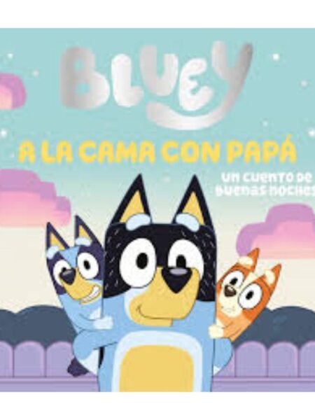 BLUEY -PAPI NIÑERA- UN CUENTO DE BUENAS NOCHES -TAPA DURA-