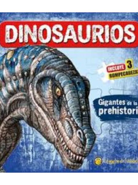 DINOSAURIOS -GIGANTES DE LA PREHISTORIA-