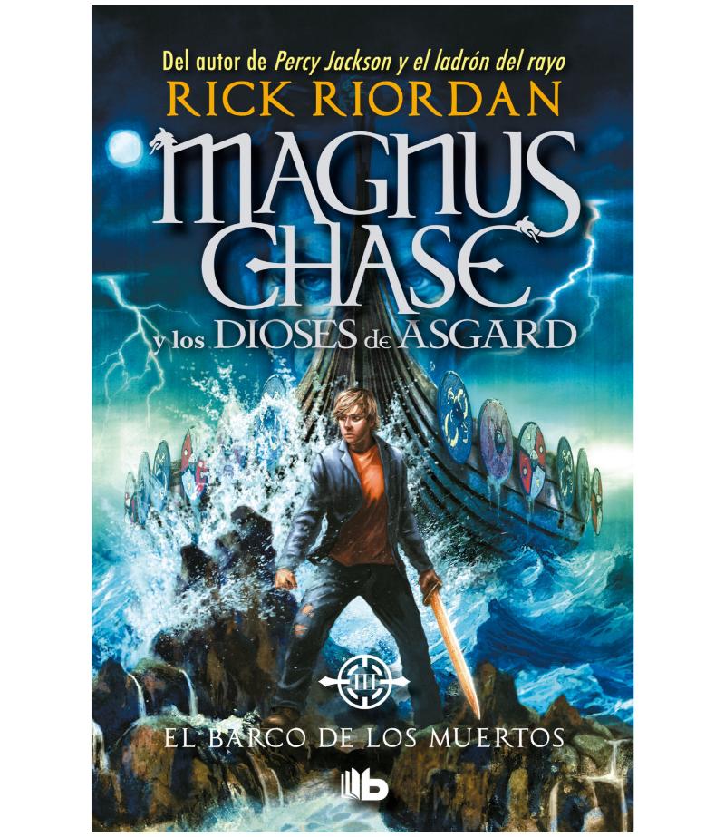 MAGNUS CHASE Y LOS DIOSES DE ASGARD 3 -EL BARCO DE LOS MUERTOS-