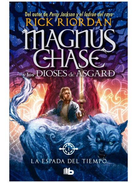 MAGNUS CHASE Y LOS DIOSES DE ASGARD 1 -LA ESPADA DEL TIEMPO-