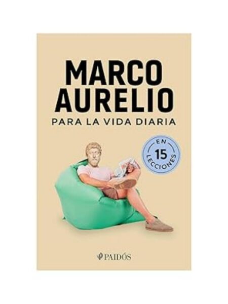 MARCO AURELIO PARA LA VIDA DIARIA