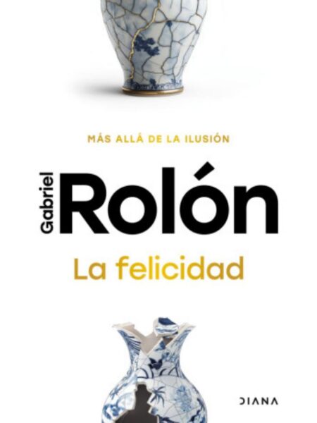 FELICIDAD, LA -MÁS ALLÁ DE LA ILUSIÓN-