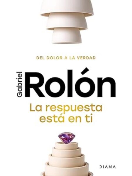 RESPUESTA ESTÁ EN TI, LA -DEL DOLOR A LA VERDAD-