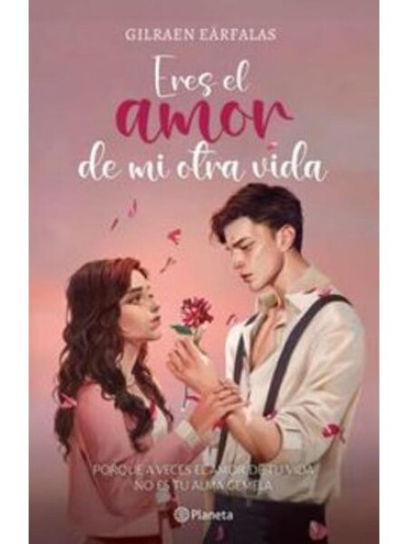 ERES EL AMOR DE MI OTRA VIDA -TAPA DURA-