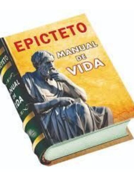 EPICTETO, MANUAL DE VIDA