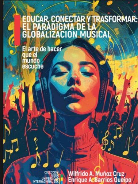 EDUCAR, CONECTAR Y TRANSFORMAR: EL PARADIGMA DE LA GLOBALIZACIÓN MUSICAL