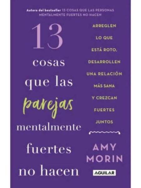 13 COSAS QUE LAS PAREJAS MENTALMENTE FUERTES NO HACEN