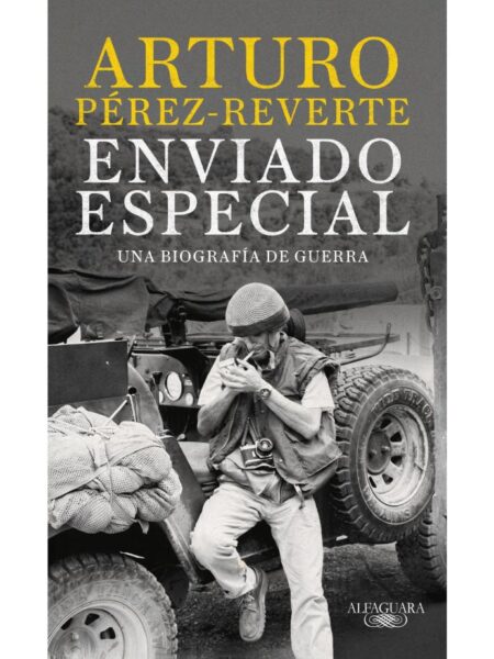ENVIADO ESPECIAL -UNA BIOGRAFÍA DE GUERRA-