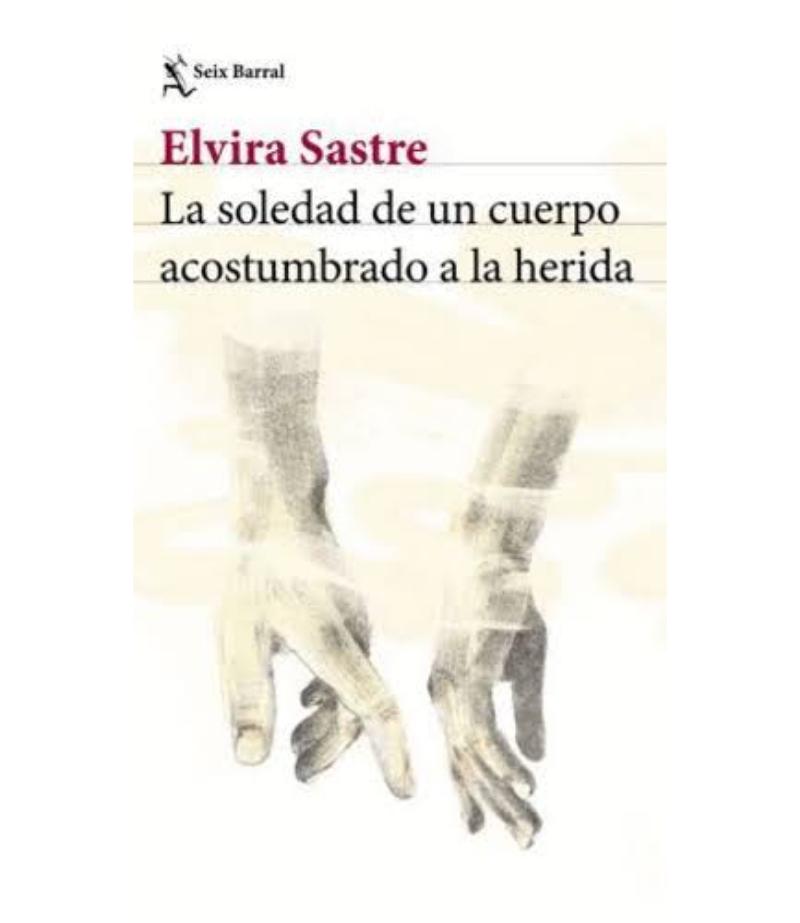SOLEDAD DE UN CUERPO ACOSTUMBRADO A LA HERIDA, LA