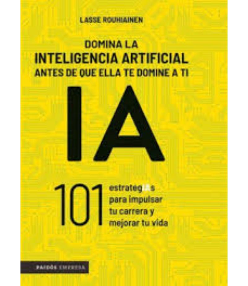 DOMINA LA INTELIGENCIA ARTIFICIAL ANTES DE QUE ELLA TE DOMINE A TI
