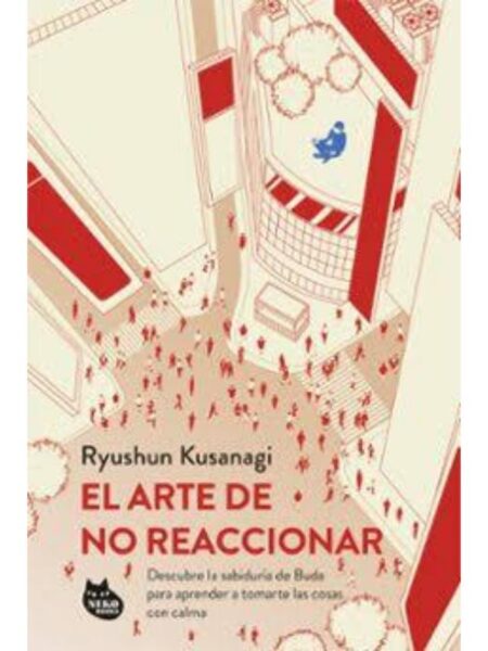 ARTE DE NO REACCIONAR, EL