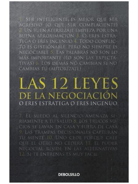 12 LEYES DE LA NEGOCIACIÓN, LAS -O ERES ESTRATEGA O ERES INGENUO-