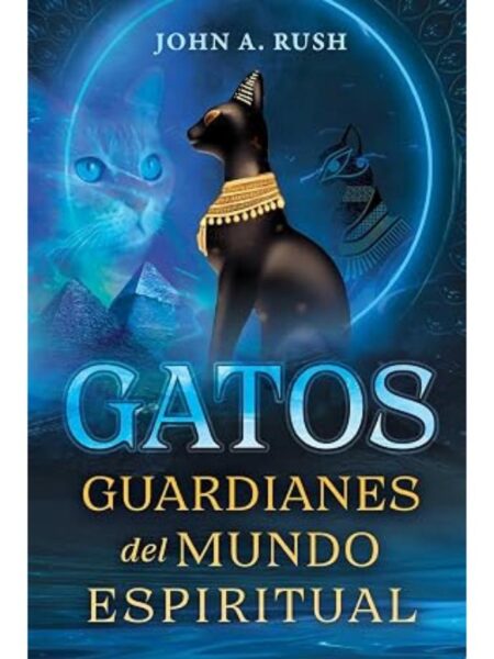 GATOS -GUARDIANES DEL MUNDO ESPIRITUAL-