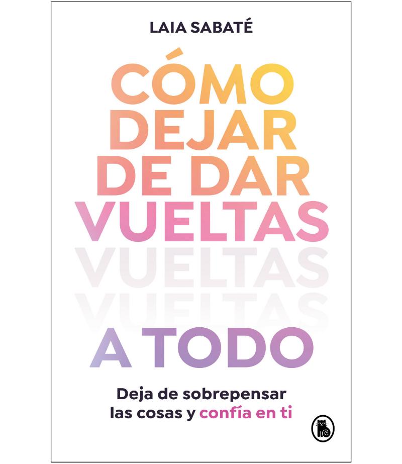 CÓMO DEJAR DE DAR VUELTAS A TODO