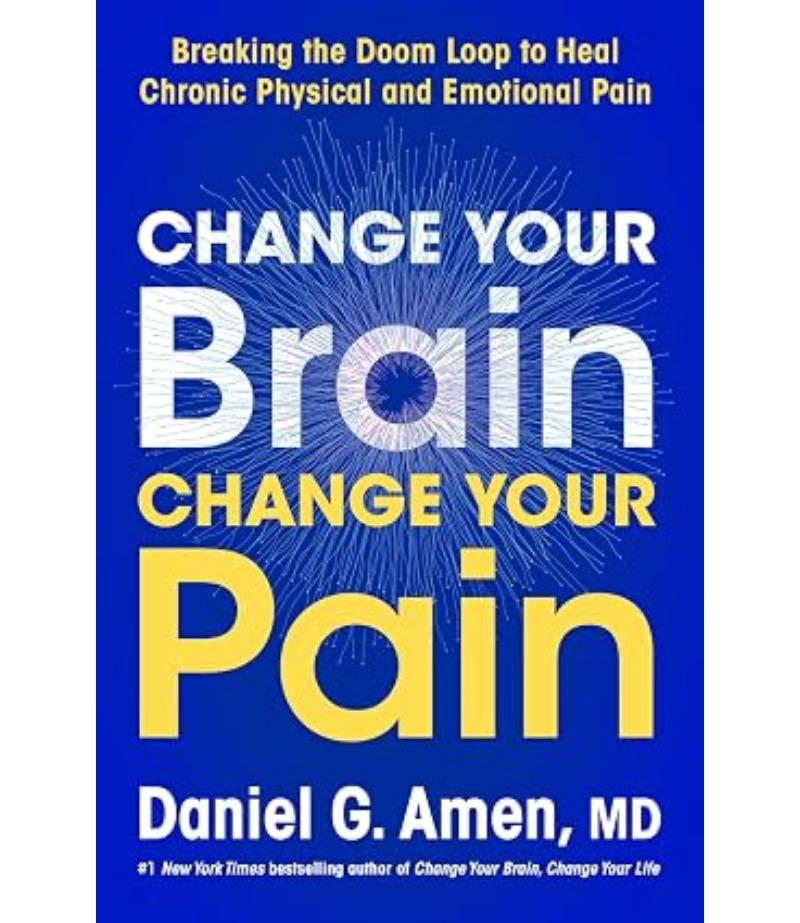CHANGE YOUR BRAIN, CHANGE YOUR PAIN