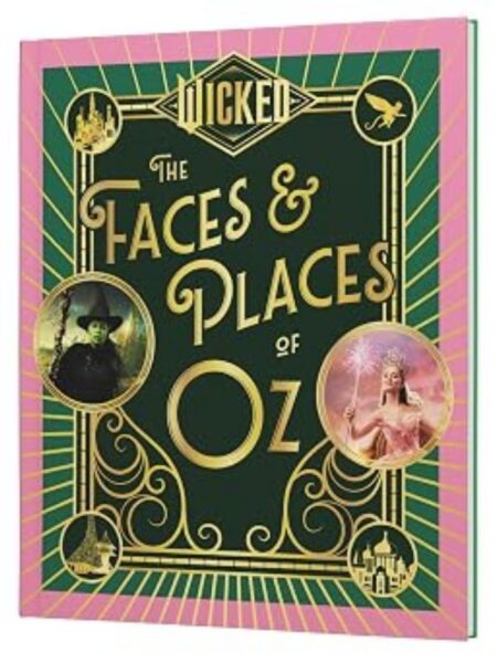 WICKED THE FACES & PLACES OF OZ