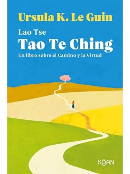 TAO TE CHING UN LIBRO SOBRE EL CAMINO Y LA VIRTUD