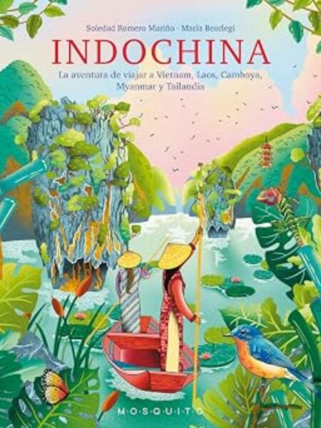 INDOCHINA -LA AVENTURA DE VIAJAR A VIETNAM, LAOS, CAMBOYA-