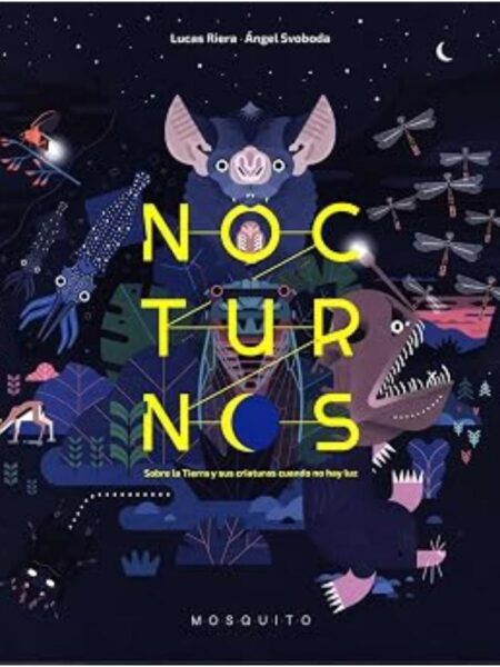 NOCTURNOS -SOBRE LA TIERRA Y SUS CRIATURAS CUANDO NO HAY LUZ-