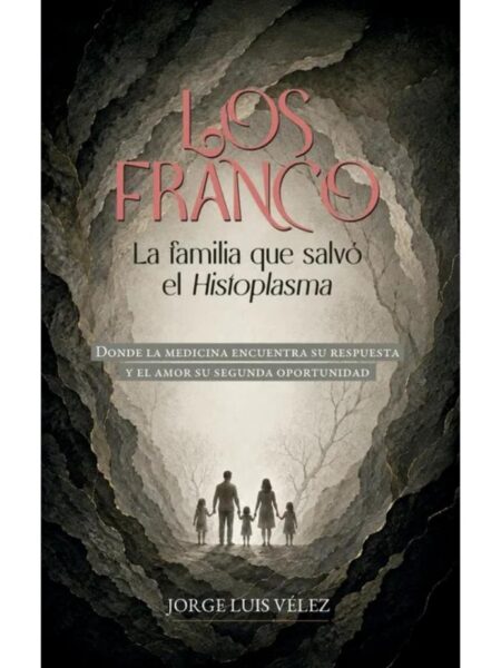 LOS FRANCO -LA FAMILIA QUE SALVÓ EL HISTOPLASMA-
