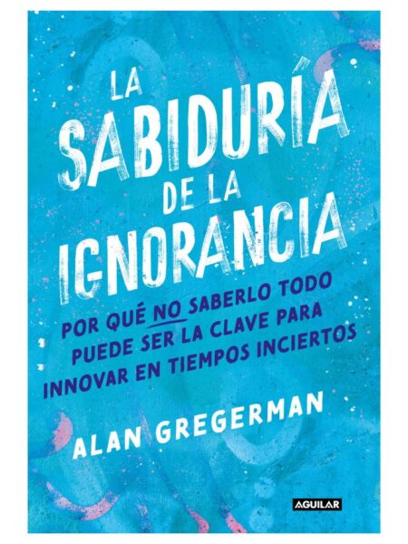 SABIDURÍA DE LA IGNORANCIA, LA