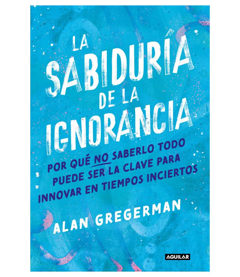 SABIDURÍA DE LA IGNORANCIA, LA