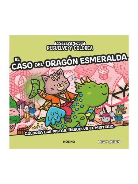 CASO DEL DRAGON ESMERALDA, EL -RESUELVE EL MISTERIO Y COLOREA-