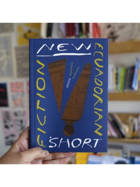 NEW ECUADORIAN SHORT FICTION