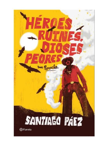 HÉROES RUINES, DIOSES PEORES