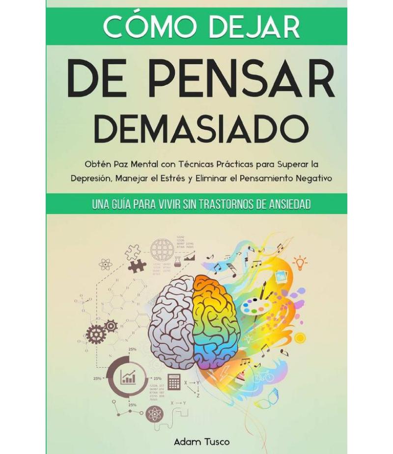 CÓMO DEJAR DE PENSAR DEMASIADO