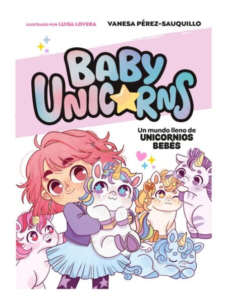 BABY UNICORNS 1 UN MUNDO LLENO DE UNICORNIOS BEBÉS