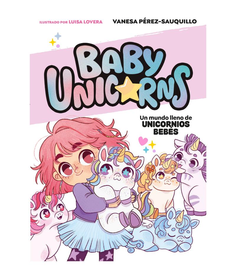 BABY UNICORNS 1 UN MUNDO LLENO DE UNICORNIOS BEBÉS