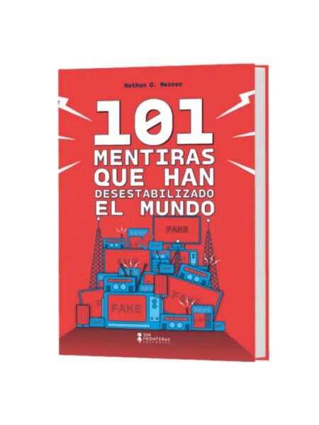 101 MENTIRAS QUE DESESTABILIZARON AL MUNDO