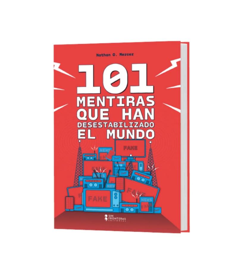 101 MENTIRAS QUE DESESTABILIZARON AL MUNDO