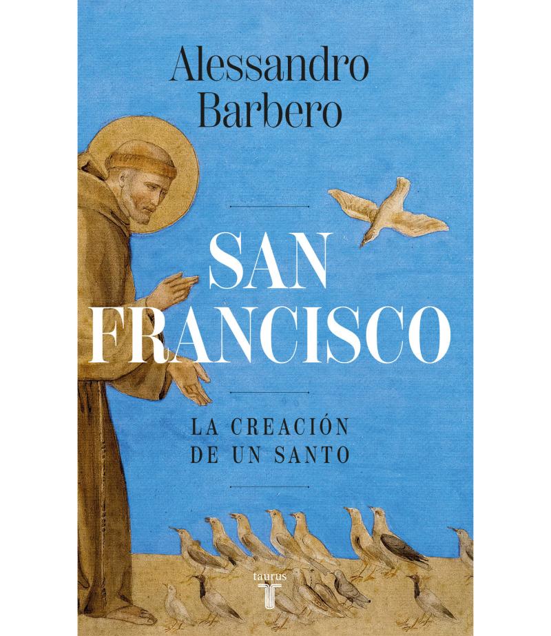 SAN FRANCISCO -LA CREACIÓN DE UN SANTO-